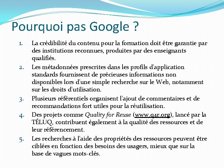 Pourquoi pas Google ? 1. 2. 3. 4. 5. La crédibilité du contenu pour