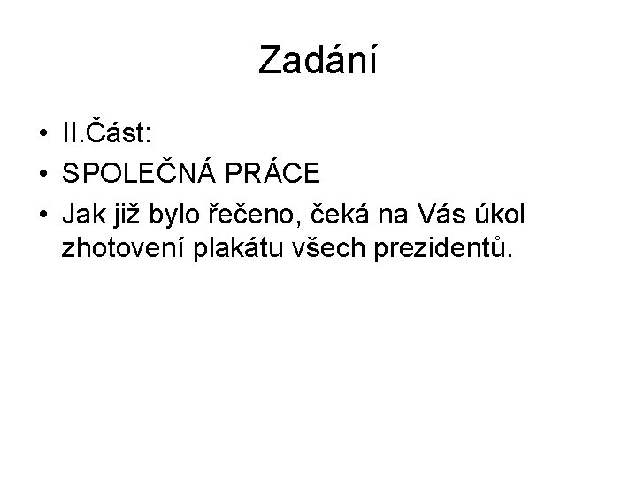 Zadání • II. Část: • SPOLEČNÁ PRÁCE • Jak již bylo řečeno, čeká na