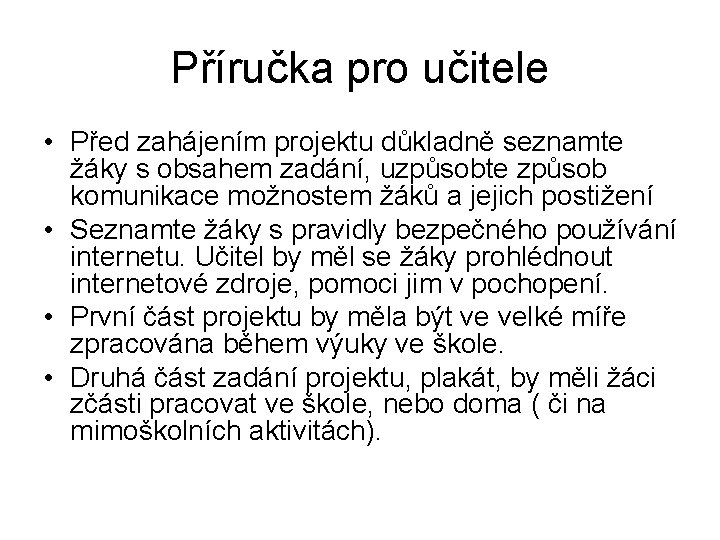 Příručka pro učitele • Před zahájením projektu důkladně seznamte žáky s obsahem zadání, uzpůsobte