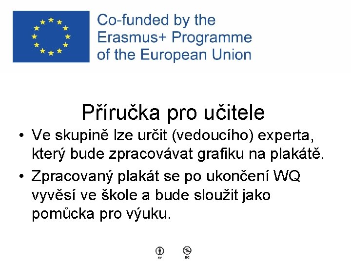 Příručka pro učitele • Ve skupině lze určit (vedoucího) experta, který bude zpracovávat grafiku