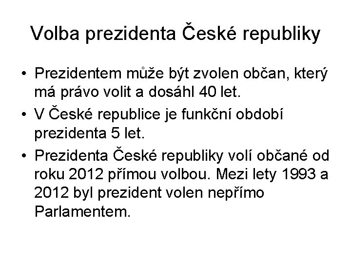 Volba prezidenta České republiky • Prezidentem může být zvolen občan, který má právo volit