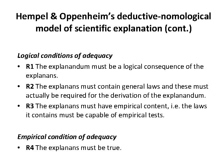 Hempel & Oppenheim’s deductive-nomological model of scientific explanation (cont. ) Logical conditions of adequacy