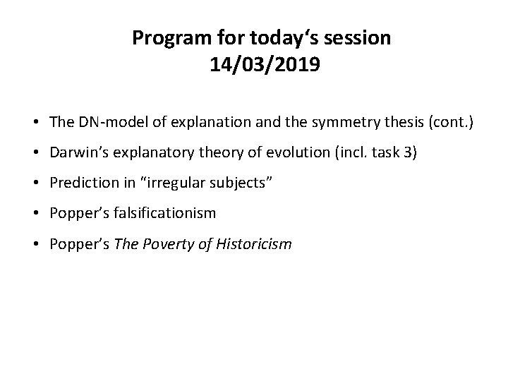 Program for today‘s session 14/03/2019 • The DN-model of explanation and the symmetry thesis