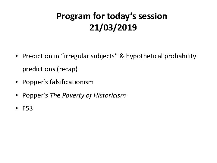 Program for today‘s session 21/03/2019 • Prediction in “irregular subjects” & hypothetical probability predictions