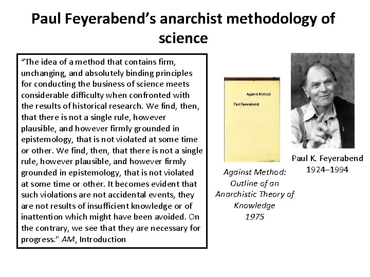 Paul Feyerabend’s anarchist methodology of science “The idea of a method that contains firm,