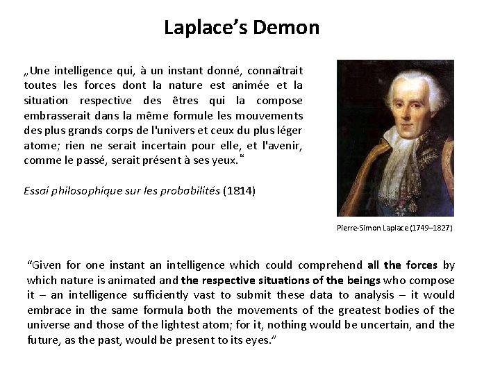 Laplace’s Demon „Une intelligence qui, à un instant donné, connaîtrait toutes les forces dont