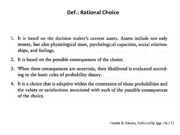 Def. : Rational Choice Hastie & Dawes, Rationality (pp. 16 -17) 