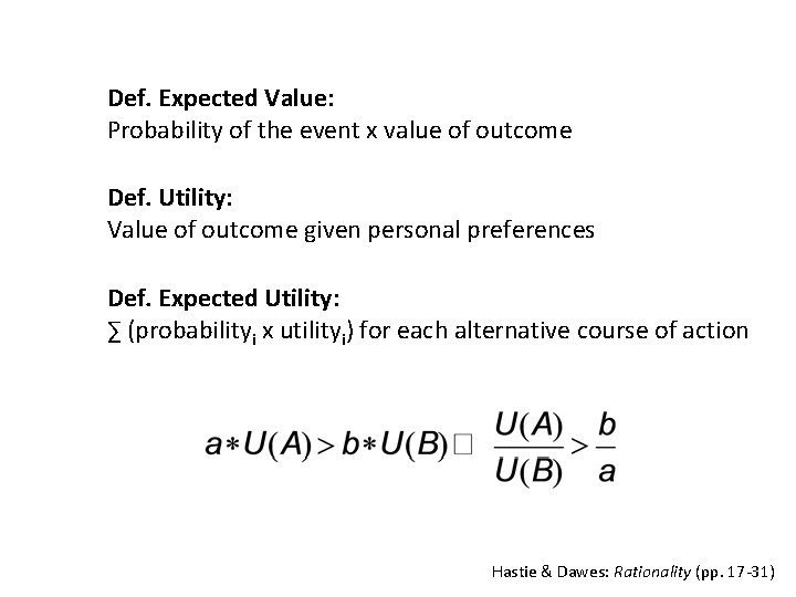 Def. Expected Value: Probability of the event x value of outcome Def. Utility: Value