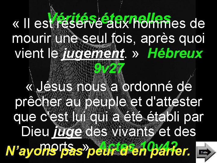 Vérités éternelles « Il est réservé aux hommes de mourir une seul fois, après