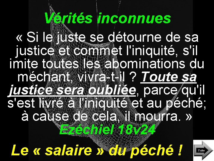 Vérités inconnues « Si le juste se détourne de sa justice et commet l'iniquité,