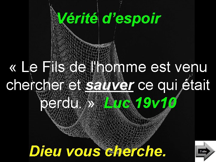 Vérité d’espoir « Le Fils de l'homme est venu cher et sauver ce qui