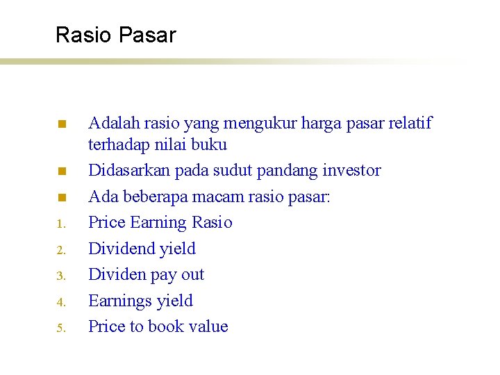 Rasio Pasar n n n 1. 2. 3. 4. 5. Adalah rasio yang mengukur