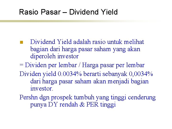 Rasio Pasar – Dividend Yield adalah rasio untuk melihat bagian dari harga pasar saham
