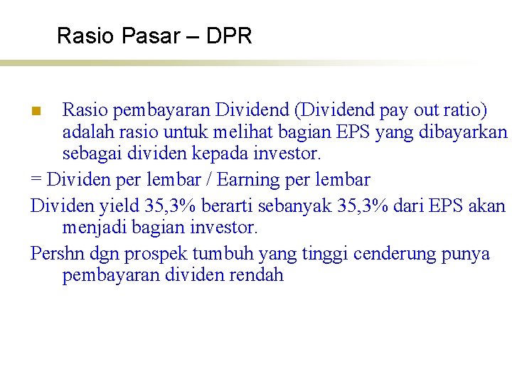 Rasio Pasar – DPR Rasio pembayaran Dividend (Dividend pay out ratio) adalah rasio untuk