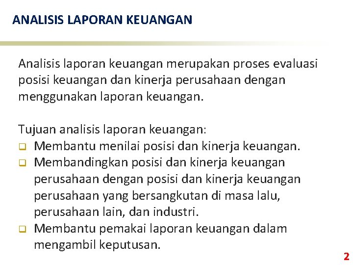 ANALISIS LAPORAN KEUANGAN Analisis laporan keuangan merupakan proses evaluasi posisi keuangan dan kinerja perusahaan