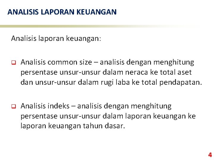 ANALISIS LAPORAN KEUANGAN Analisis laporan keuangan: q Analisis common size – analisis dengan menghitung