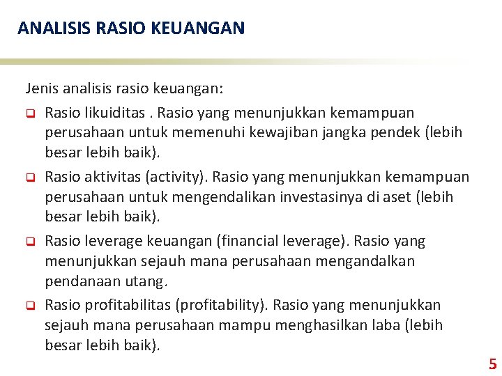 ANALISIS RASIO KEUANGAN Jenis analisis rasio keuangan: q Rasio likuiditas. Rasio yang menunjukkan kemampuan