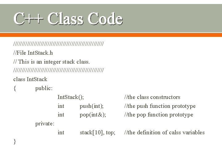 C++ Class Code /////////////////////////// //File Int. Stack. h // This is an integer stack