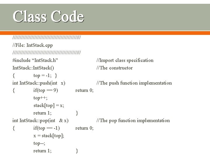 Class Code //////////////////////// //File: Int. Stack. cpp //////////////////////// #include “Int. Stack. h” Int. Stack: