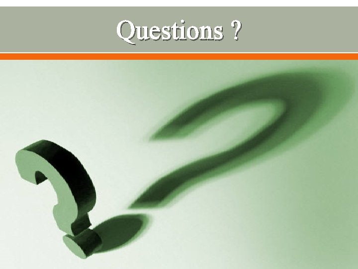 Questions ? 