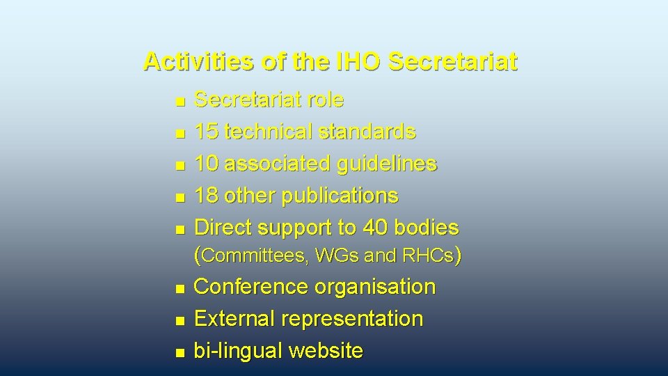 Activities of the IHO Secretariat n n n n Secretariat role 15 technical standards