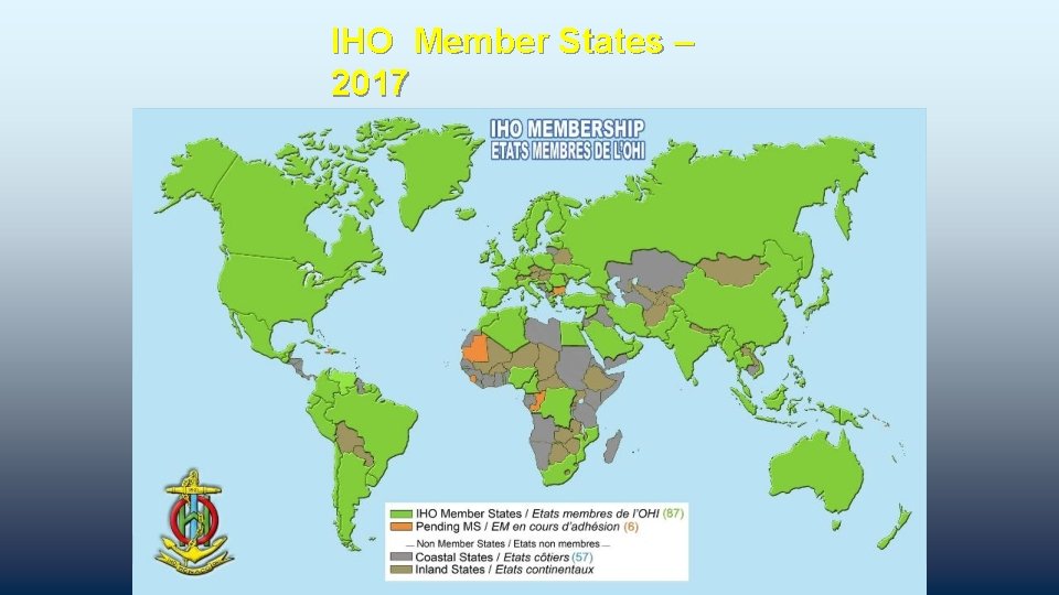 IHO Member States – 2017 ~ 150 coastal States IMO: 170 UNESCO IOC: 145