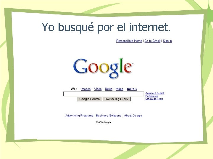 Yo busqué por el internet. 