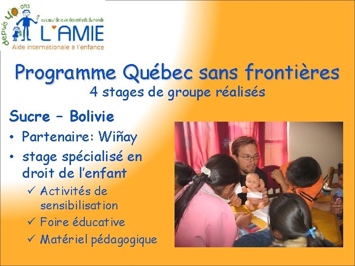 Programme Québec sans frontières 4 stages de groupe réalisés Sucre – Bolivie • Partenaire: