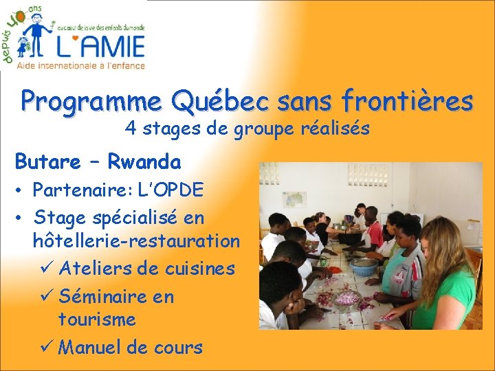 Programme Québec sans frontières 4 stages de groupe réalisés Butare – Rwanda • Partenaire: