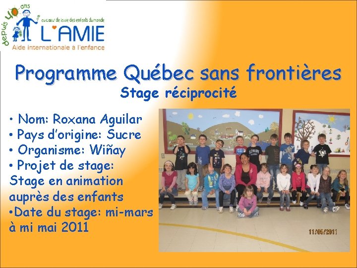 Programme Québec sans frontières Stage réciprocité • Nom: Roxana Aguilar • Pays d’origine: Sucre