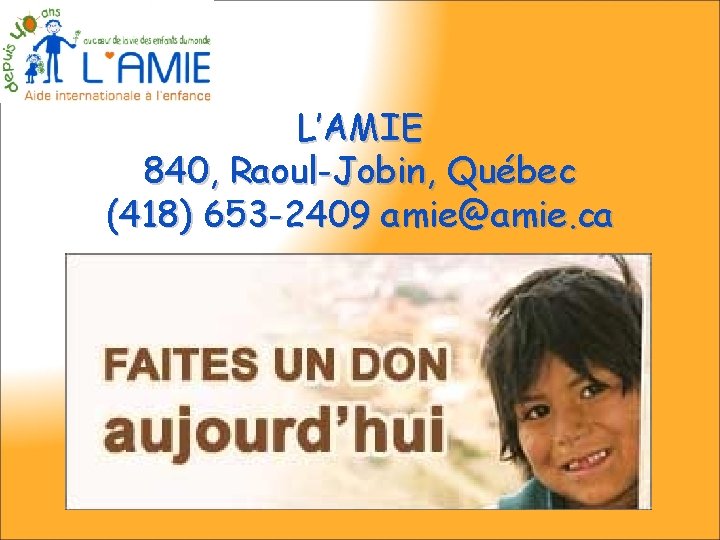 L’AMIE 840, Raoul-Jobin, Québec (418) 653 -2409 amie@amie. ca 