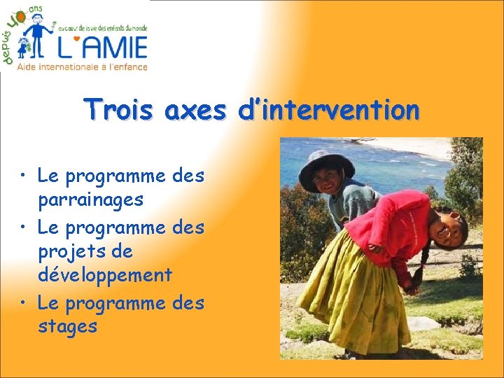 Trois axes d’intervention • Le programme des parrainages • Le programme des projets de