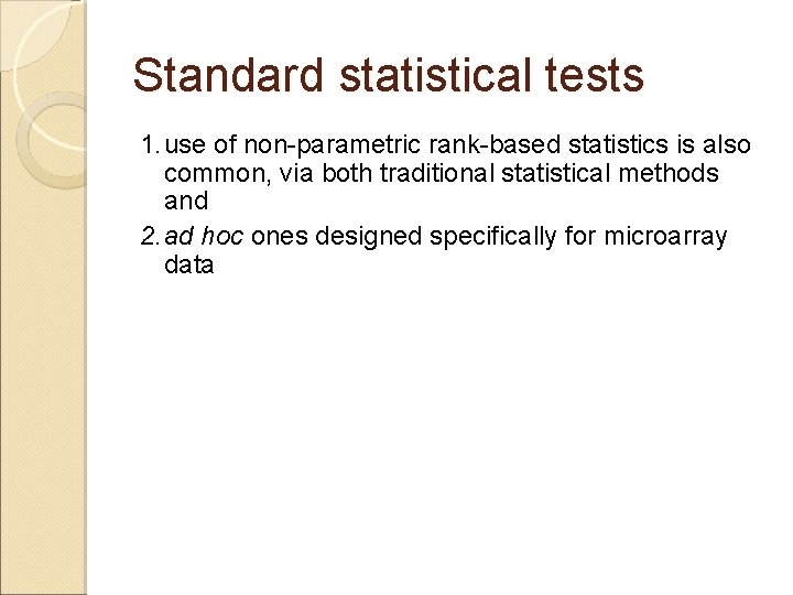 Standard statistical tests 1. use of non-parametric rank-based statistics is also common, via both