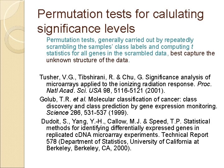 Permutation tests for calulating significance levels Permutation tests, generally carried out by repeatedly scrambling