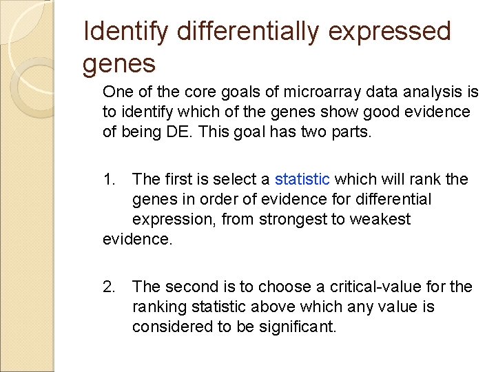 Identify differentially expressed genes One of the core goals of microarray data analysis is