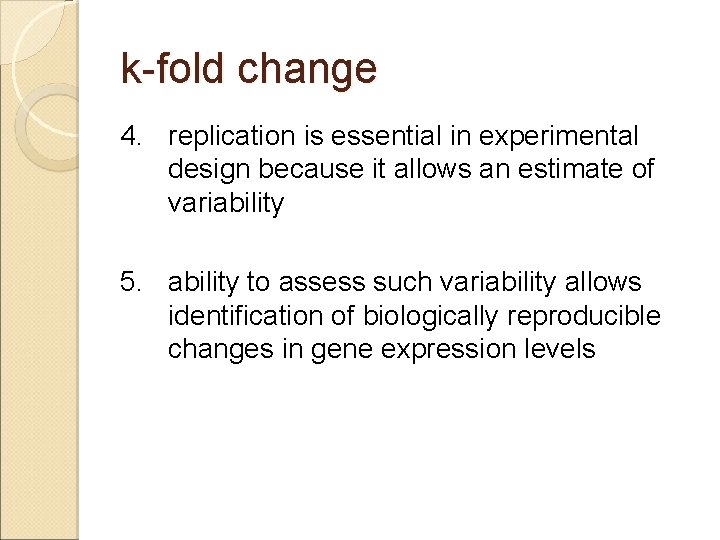 k-fold change 4. replication is essential in experimental design because it allows an estimate
