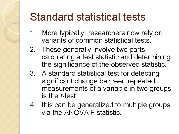 Standard statistical tests 1. More typically, researchers now rely on variants of common statistical