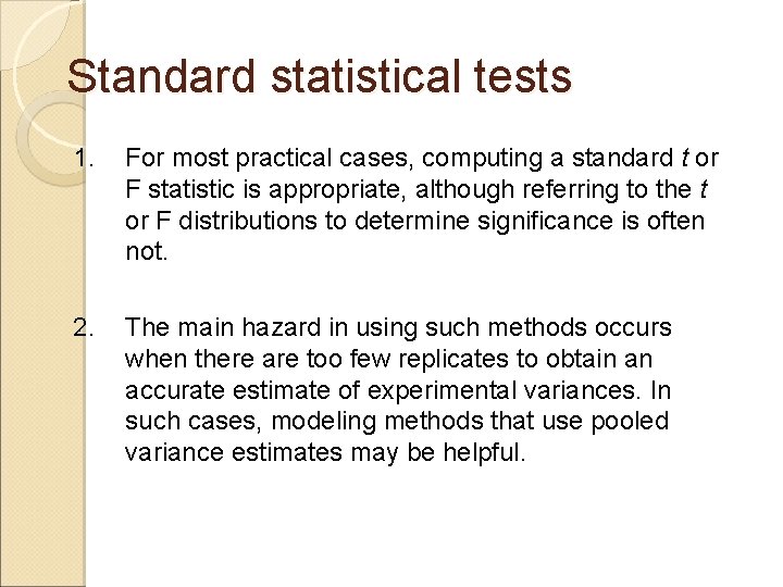 Standard statistical tests 1. For most practical cases, computing a standard t or F