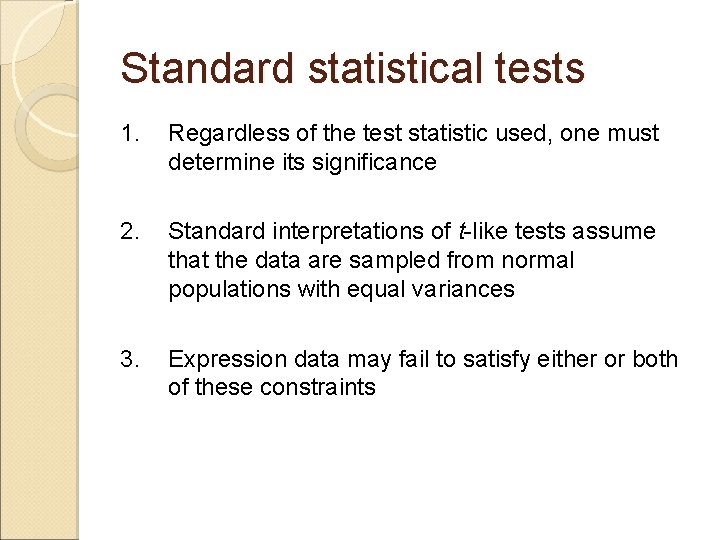 Standard statistical tests 1. Regardless of the test statistic used, one must determine its