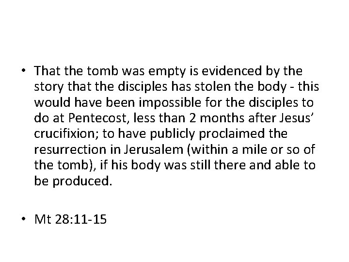  • That the tomb was empty is evidenced by the story that the