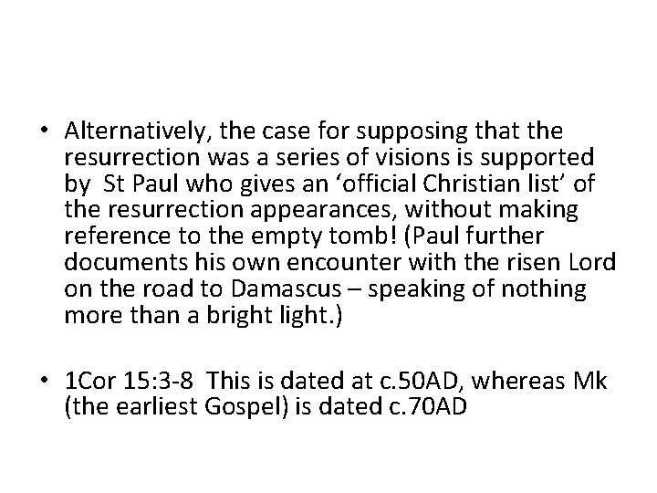  • Alternatively, the case for supposing that the resurrection was a series of