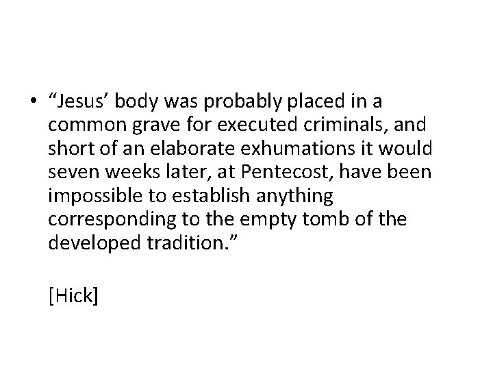  • “Jesus’ body was probably placed in a common grave for executed criminals,
