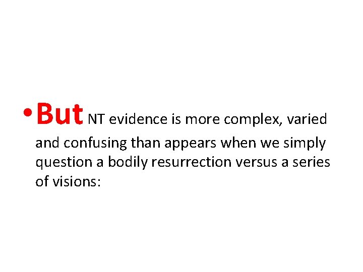  • But NT evidence is more complex, varied and confusing than appears when