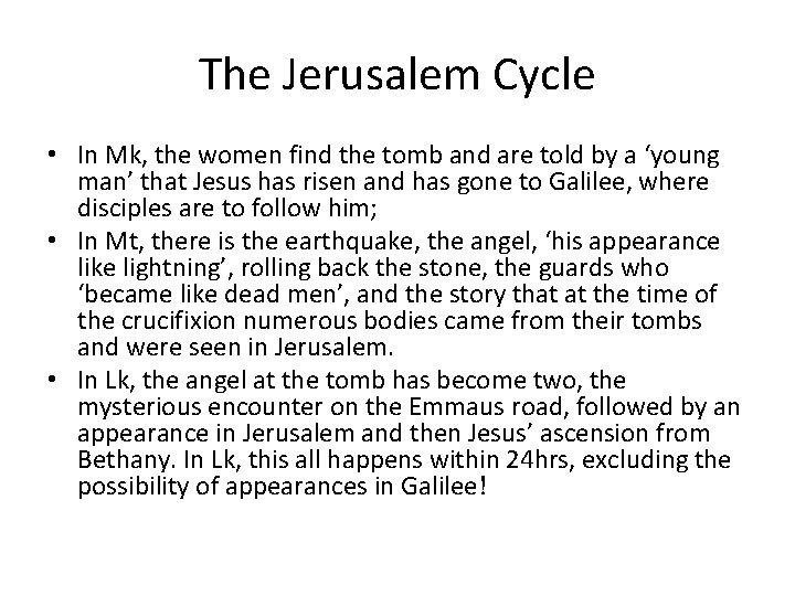 The Jerusalem Cycle • In Mk, the women find the tomb and are told