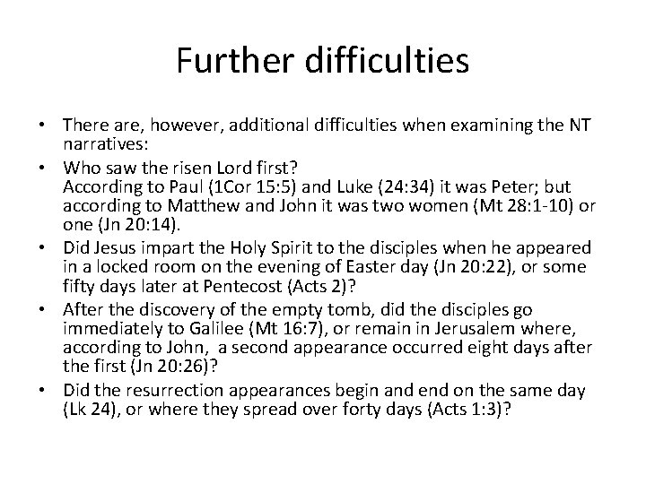 Further difficulties • There are, however, additional difficulties when examining the NT narratives: •