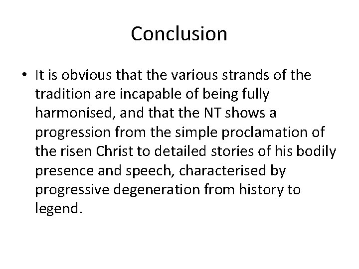Conclusion • It is obvious that the various strands of the tradition are incapable
