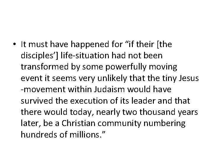  • It must have happened for “if their [the disciples’] life-situation had not