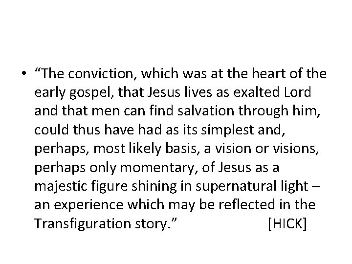  • “The conviction, which was at the heart of the early gospel, that