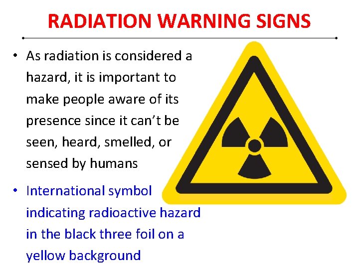RADIATION WARNING SIGNS • As radiation is considered a hazard, it is important to
