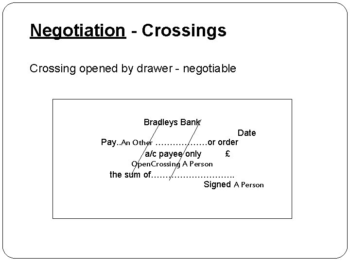Negotiation - Crossings Crossing opened by drawer - negotiable Bradleys Bank Date Pay. .